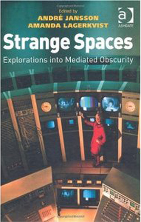 Strange Spaces: Geographical Explorations into Mediated Obscurity
